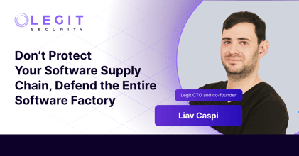 Legit Security | Don't Protect Your Software Supply Chain, Defend the Entire Software Factory. Find out why a too-narrow definition of